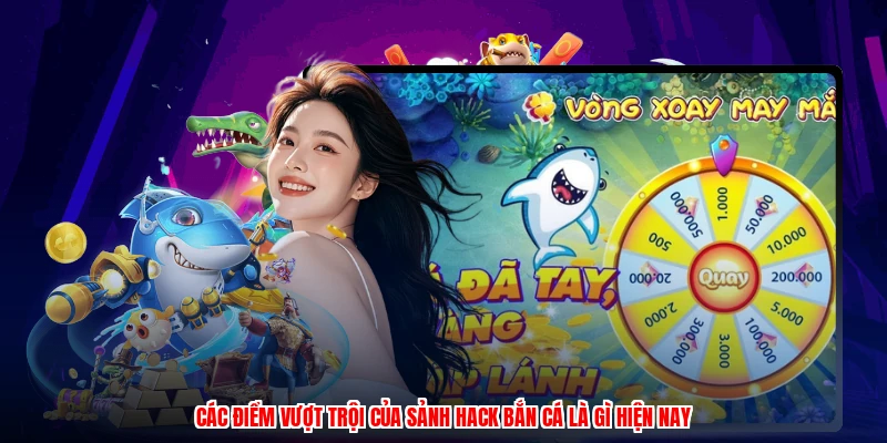 Các điểm vượt trội của sảnh hack bắn cá là gì hiện nay