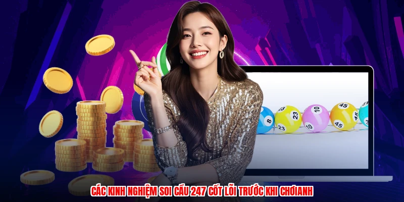 Các kinh nghiệm soi cầu 247 cốt lõi trước khi chơianh