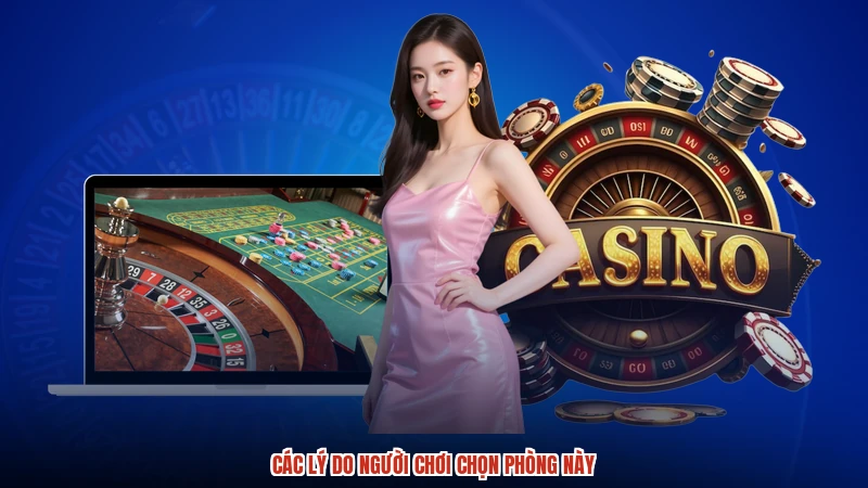 Các lý do người chơi chọn phòng này