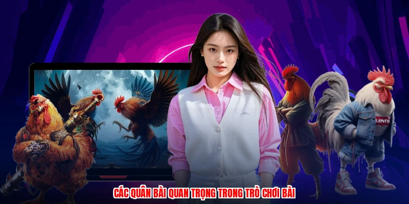 Các quân bài quan trọng trong trò chơi bài