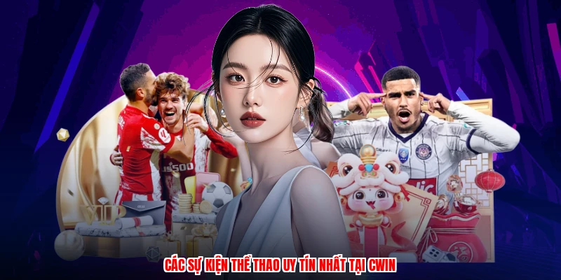 Các sự kiện thể thao uy tín nhất tại CWIN