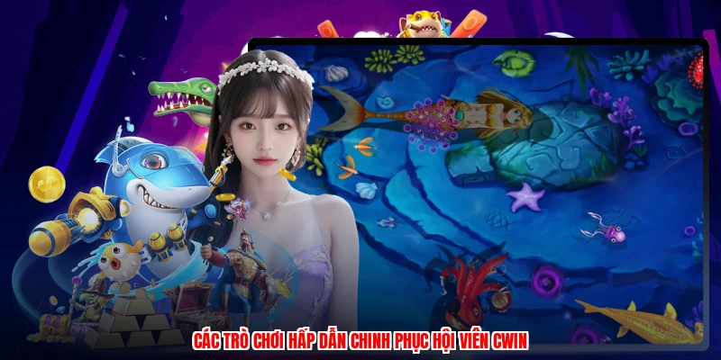 Các trò chơi hấp dẫn chinh phục hội viên CWIN