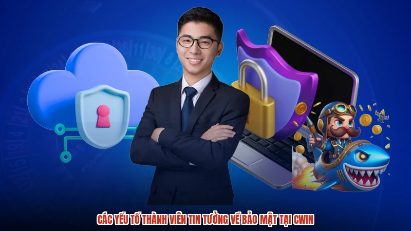 Các yếu tố thành viên tin tưởng về bảo mật tại CWIN
