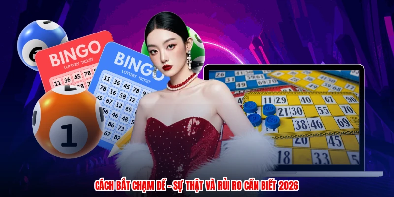 Cách Bắt Chạm Đề - Sự Thật Và Rủi Ro Cần Biết 2026