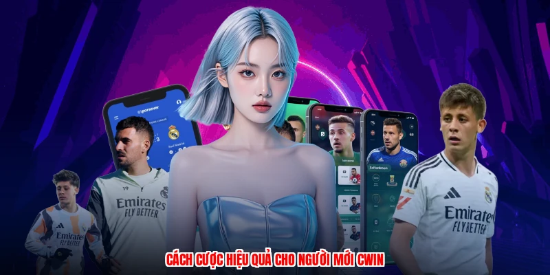 Cách cược hiệu quả cho người mới CWIN