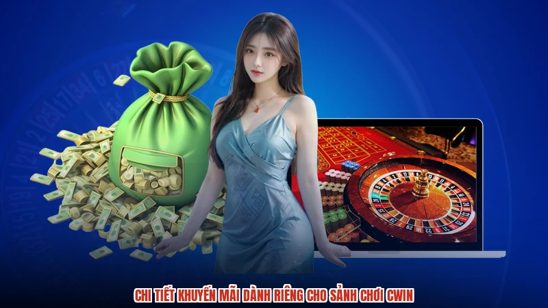 Chi tiết khuyến mãi dành riêng cho sảnh chơi CWIN