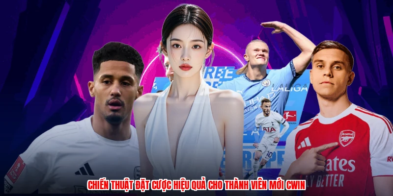 Chiến thuật đặt cược hiệu quả cho thành viên mới CWIN