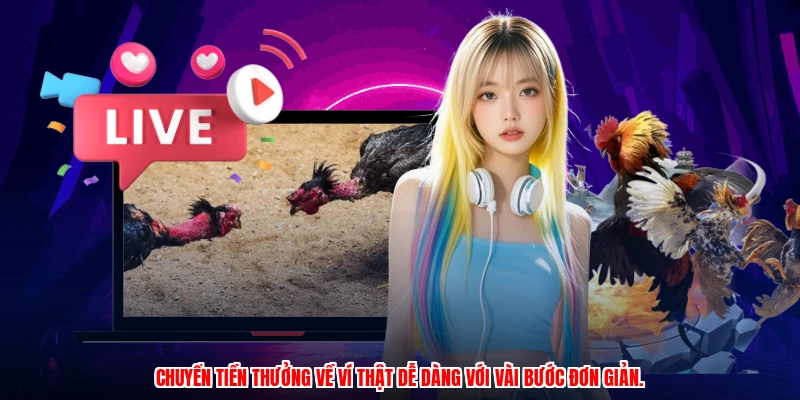 Chuyển tiền thưởng về ví thật dễ dàng với vài bước đơn giản.