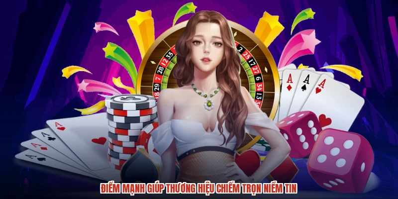 Điểm mạnh giúp thương hiệu chiếm trọn niềm tin