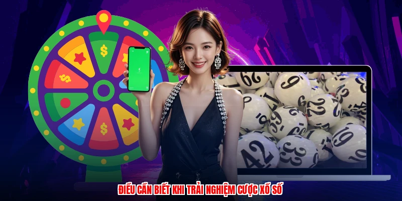 Điều cần biết khi trải nghiệm cược xổ số