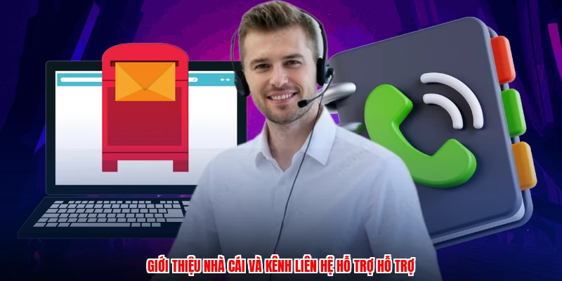 Giới thiệu nhà cái và kênh liên hệ hỗ trợ hỗ trợ
