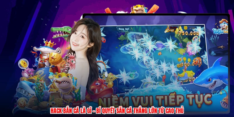 Hack Bắn Cá Là Gì - Bí Quyết Săn Cá Thắng Lớn Từ Cao Thủ
