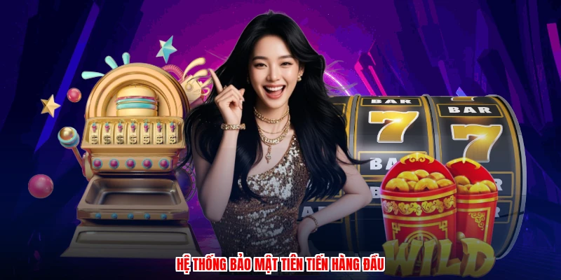 Hệ thống bảo mật tiên tiến hàng đầu
