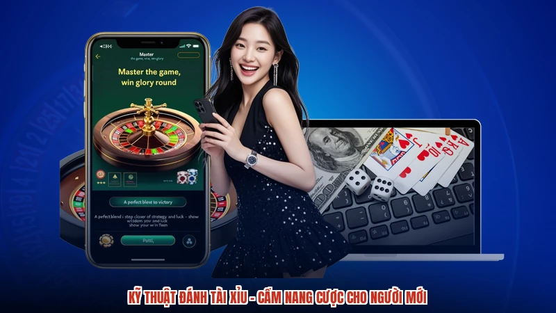 Kỹ Thuật Đánh Tài Xỉu - Cẩm Nang Cược Cho Người Mới