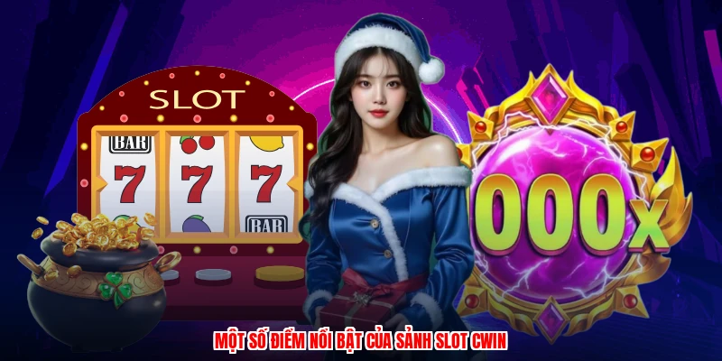 Một số điểm nổi bật của sảnh slot CWIN