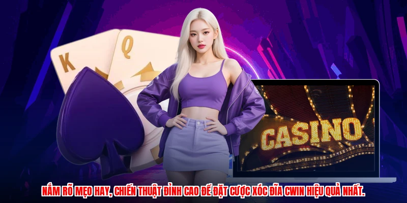 Nắm rõ mẹo hay, chiến thuật đỉnh cao để đặt cược xóc đĩa CWIN hiệu quả nhất.