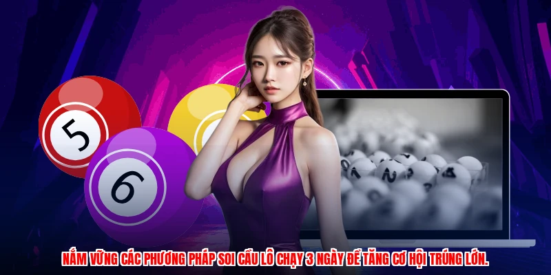 Nắm vững các phương pháp soi cầu lô chạy 3 ngày để tăng cơ hội trúng lớn.