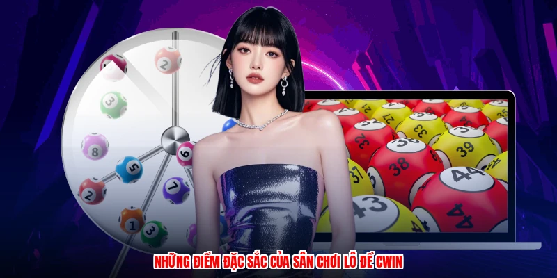 Những điểm đặc sắc của sân chơi lô đề CWIN