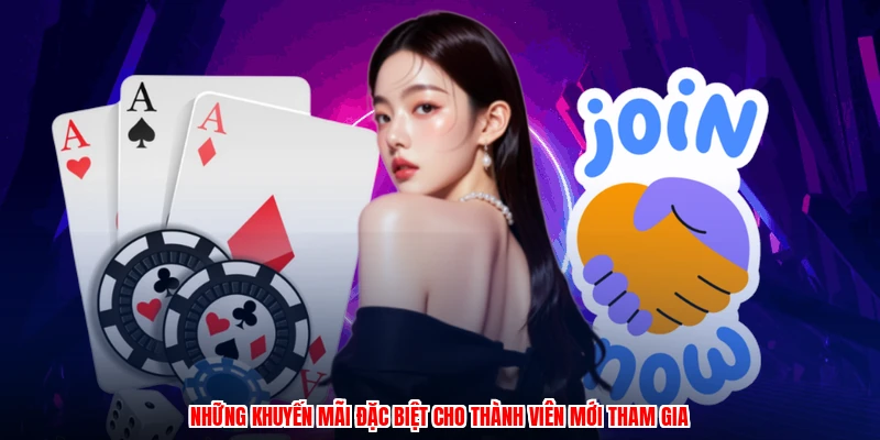 Những khuyến mãi đặc biệt cho thành viên mới tham gia
