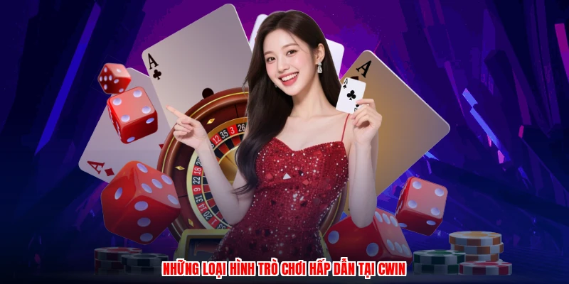 Những loại hình trò chơi hấp dẫn tại CWIN