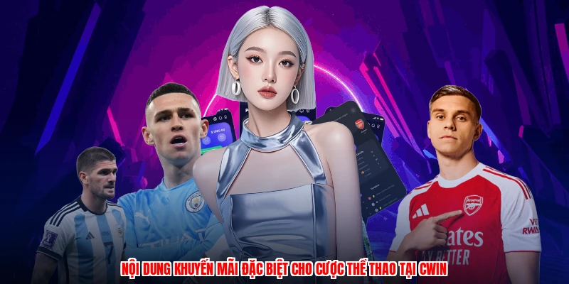 Nội dung khuyến mãi đặc biệt cho cược thể thao tại CWIN