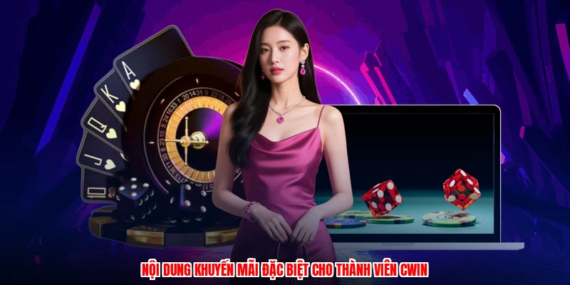 Nội dung khuyến mãi đặc biệt cho thành viên CWIN