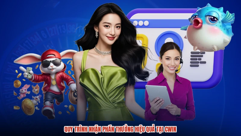 Quy trình nhận phần thưởng hiệu quả tại CWIN
