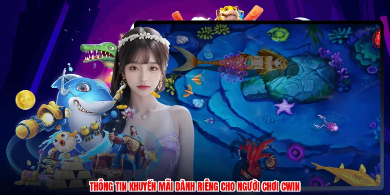 Thông tin khuyến mãi dành riêng cho người chơi CWIN
