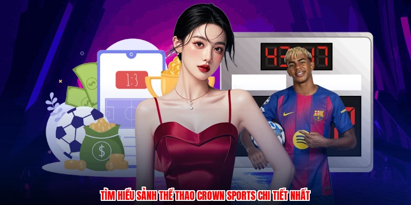 Tìm hiểu sảnh thể thao crown sports chi tiết nhất