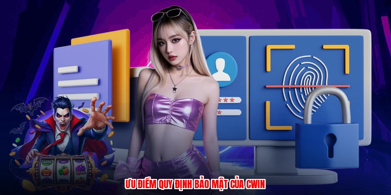 Ưu điểm quy định bảo mật của CWIN